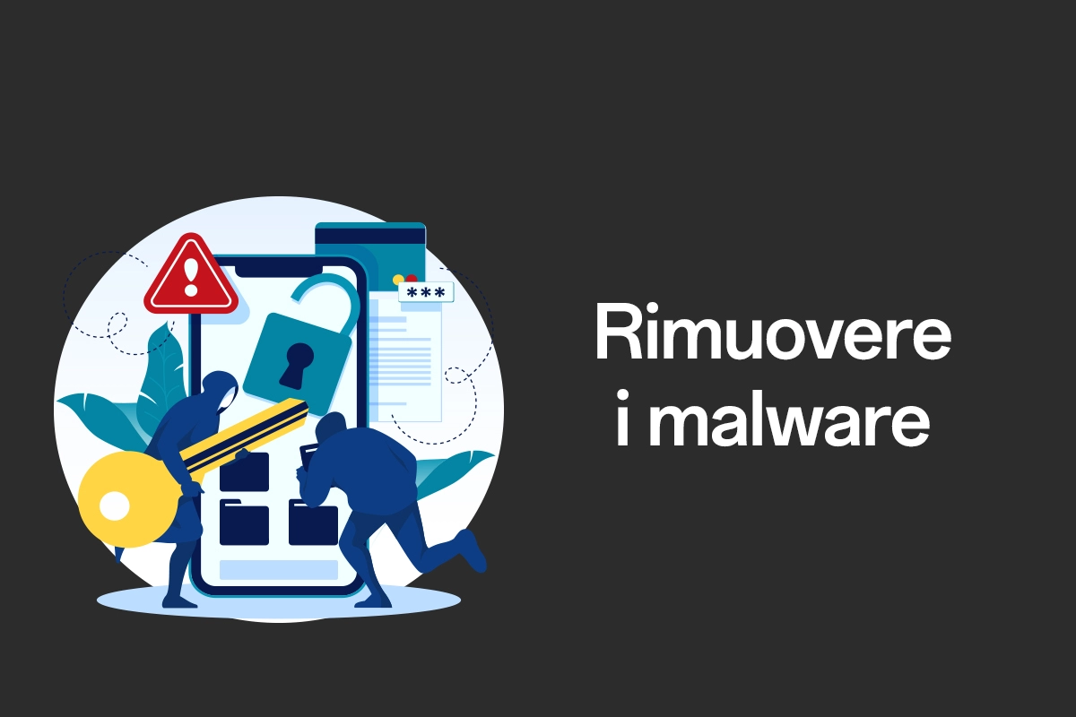 Come rimuovere i malware in modo semplice e veloce